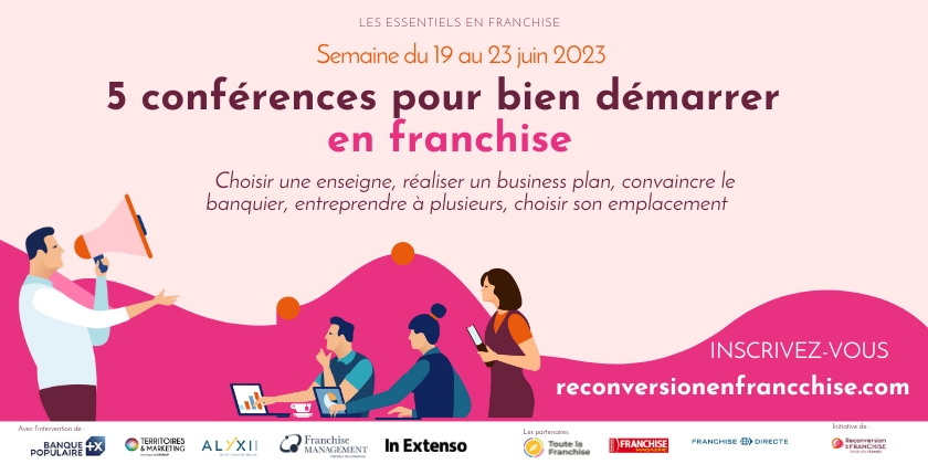 LES ESSENTIELS EN FRANCHISE « 5 conférences pour bien démarrer en franchise ».