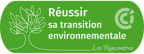 Rencontres Réussir sa transition environnementale